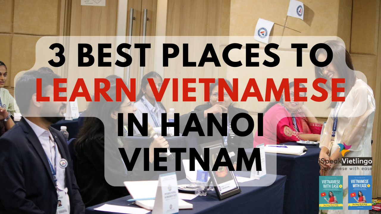 Best Vietnamese Language Courses in Hanoi 2025 | Top 3 Schools Reviewed